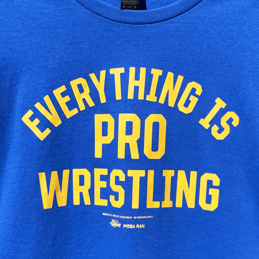 Everything Is Pro Wrestling Blue T-Shirt