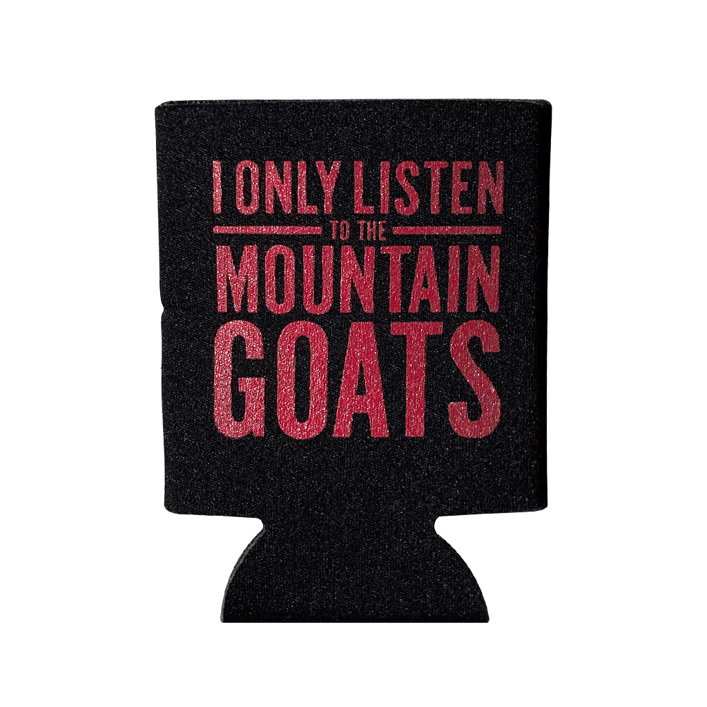 I Only Listen To The Mountain Goats Koozie