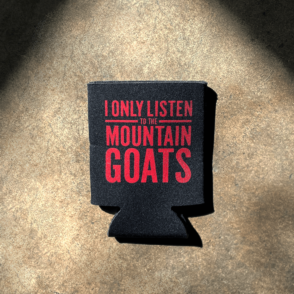 I Only Listen To The Mountain Goats Koozie