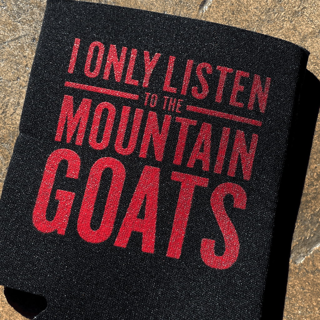 I Only Listen To The Mountain Goats Koozie